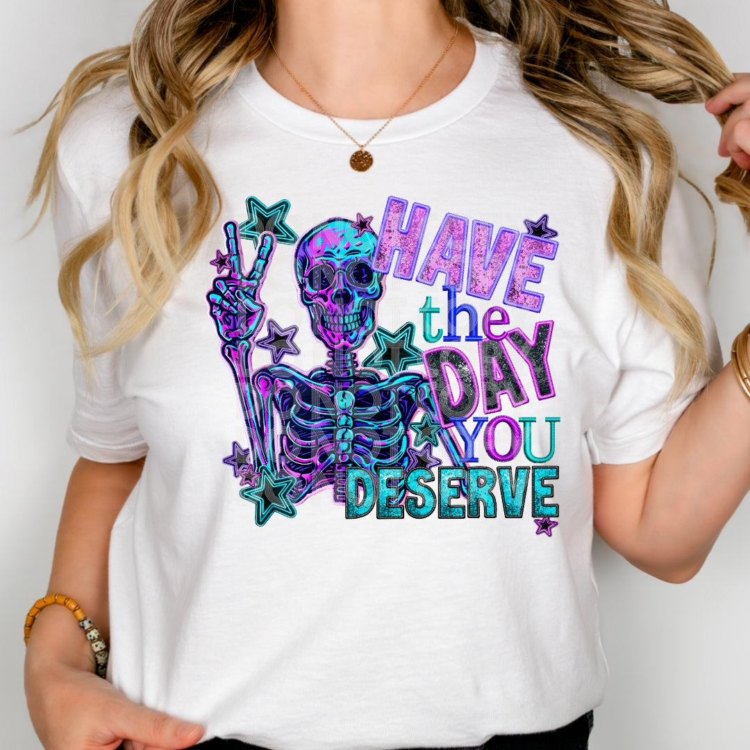 Have the Day you Deserve